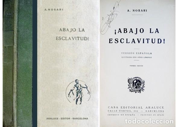 Libros antiguos: NOSARI, A.  &iexcl;Abajo la esclavitud!. 1931. - Foto 1
