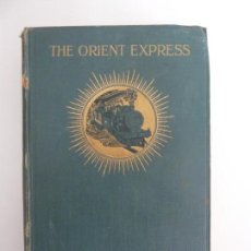 Libri antichi: THE ORIENT EXPRESS. ARTHUR MOORE. LONDON 1914