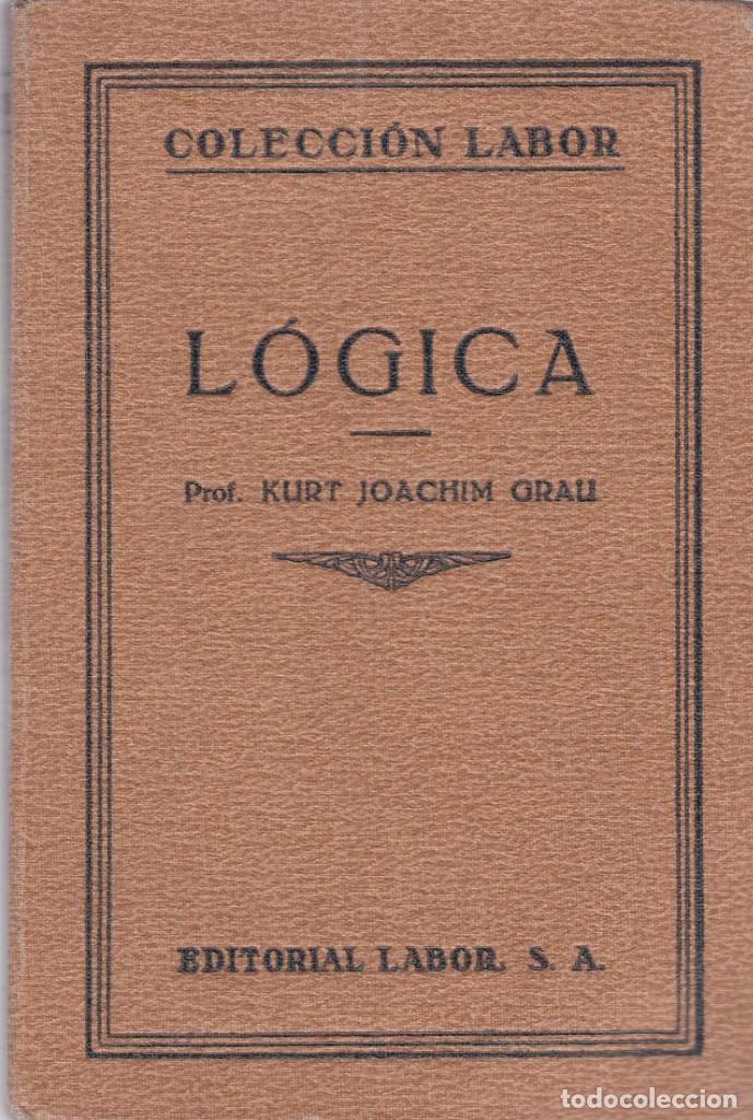 Libros antiguos: LOGICA - KURT JOACHIM GRAU - EDITORIAL LABOR 1928 - Foto 1