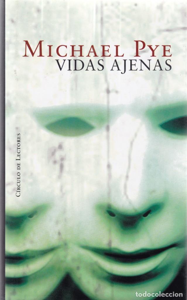 Libros antiguos: MICHAEL PYE - VIDAS AJENAS - CIRCULO DE LECTORES 2004 - Foto 1