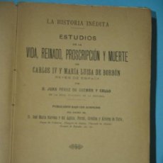 Libros antiguos: ESTUDIOS DE LA VIDA, REINADO, PROSCRIPCION Y MUERTE DE CARLOS IV Y MARIA LUISA DE BORBON - 1908. Lote 143985490