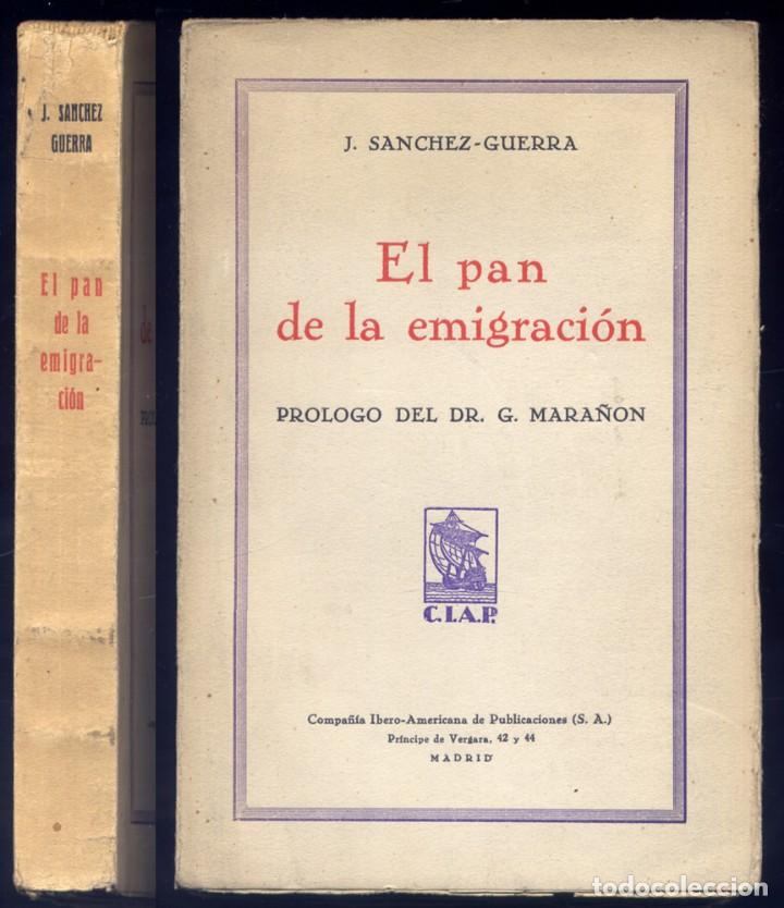 Libros antiguos: S&Aacute;NCHEZ GUERRA, Jos&eacute;.  El Pan de la Emigraci&oacute;n. 1930. - Foto 1