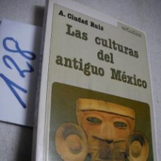 Libros antiguos: LAS CULTURAS DEL ANTIGUO MEXICO - CIUDAD RUIZ. Lote 144499094