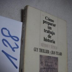 Libros antiguos: COMO PREPARAR UN TRABAJO DE HISTORIA - METODOS Y TECNICAS - GUY THUILLER Y JEAN TULARD. Lote 144501774