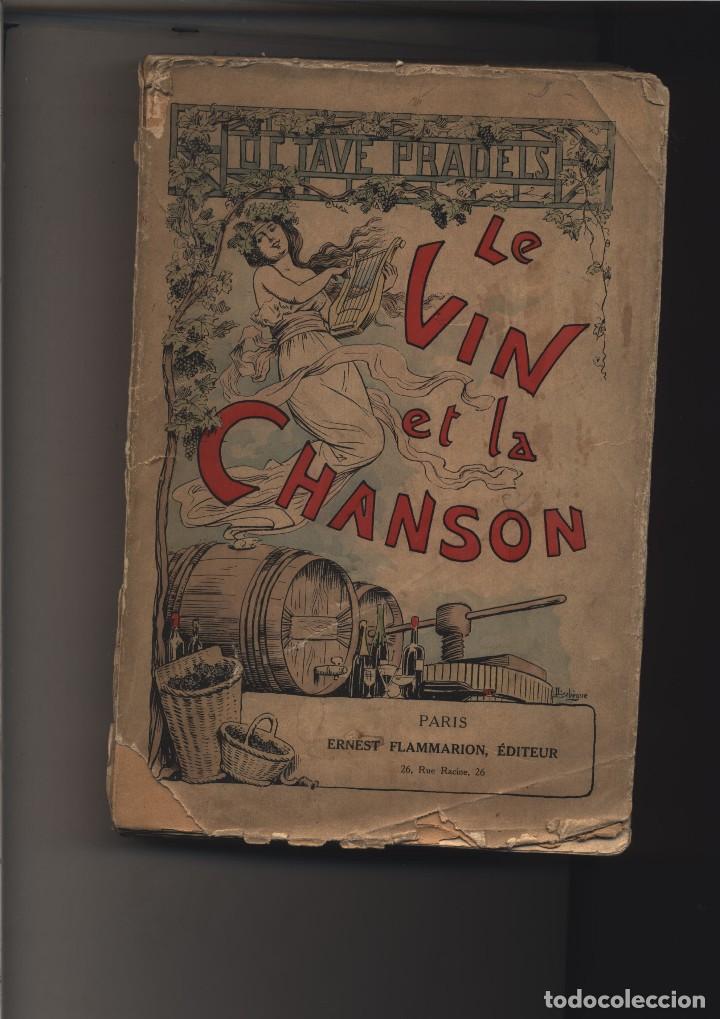 Libros antiguos: Le Vin et la Chanson  Pradels, Octave Flammarion, Ernest, Par&iacute;s., 1913  GASTOS GRATIS