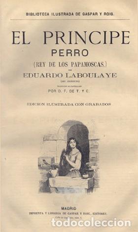 Libros antiguos: LABOULAYE, Edouard R. El Príncipe Perro (Rey de los Papamoscas). (hacia 1865).