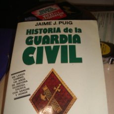 Libros antiguos: HISTORIA DE LA GUARDIA CIVIL POR JAIME J. PUIG. Lote 247986215