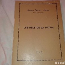 Libros antiguos: LES RELS DE LA PATRIA, JOSEP SERRA I JANER, 1975, EN CATALAN. Lote 146782650