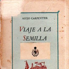 Libros antiguos: VIAJE A LA SEMILLA. ALEJO CAPENTIER. LA HABANA, 1944. ÚCAR, GARCÍA Y CÍA. LA HABANA.