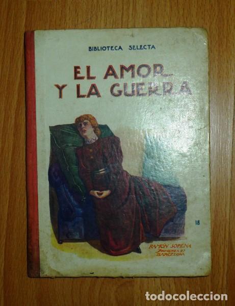 Libros antiguos: EL AMOR Y LA GUERRA (Biblioteca Selecta ; 18) - Foto 1