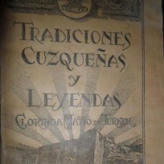 Libros antiguos: TRADICIONES CUZQUEÑAS Y LEYENDAS, DEDICADO A ANTONIO JAÉN, EMBAJADOR EN PERÚ EN 1933, 1917. Lote 147739630