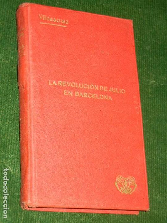 Livres anciens: LA REVOLUCI&Oacute;N DE JULIO EN BARCELONA: HECHOS, CAUSAS Y REMEDIOS, de MODESTO VILLAESCUSA, 1909