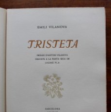 Libros antiguos: TRISTETA -EMILI VILANOVA - GRAVATS ALA PUNTA SECA DE JAUME PLA-ROSA VERA-1947- EXEMPLAR Nº 64/150. Lote 147853562