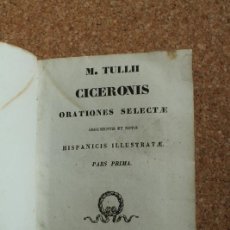 Libros antiguos: ORATIONES SELECTAE. ARGUMENTIS ET NOTIS HISPANICIS ILLUSTRATAE. CICERONIS (M. TULLII). Lote 148156558