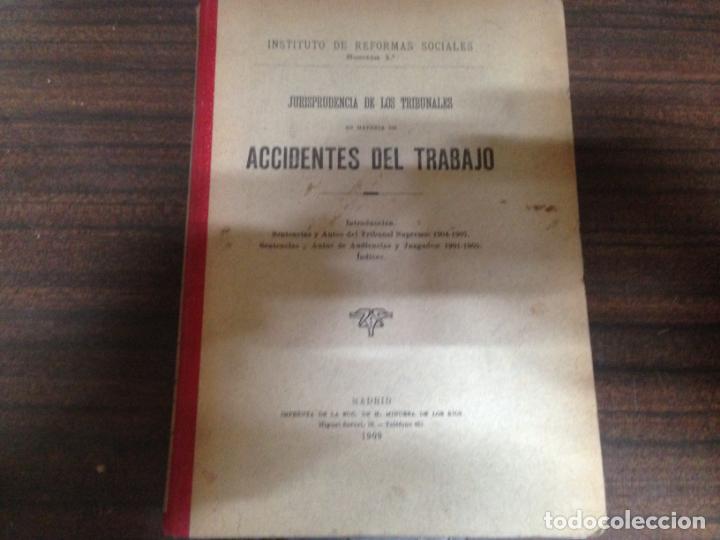 Libri antichi: ANTIGUO LIBRO INSTITUTO REFORMAS SOCIALES JURISPRUDENCIA TRIBUNALES ACCIDENTES TRABAJO 1909
