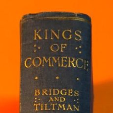 Libros antiguos: KINGS OF COMMERECE - BRIDGES AND TILTMAN - HARDBACK - 1928. Lote 150059950