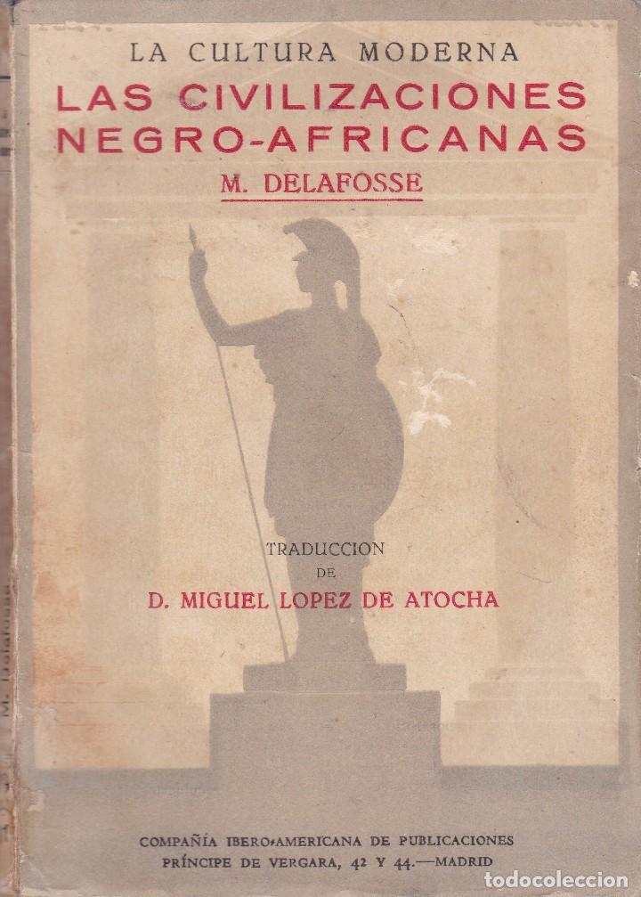 Libros antiguos: LAS CIVILIZACIONES NEGRO-AMERICANAS - M. DELAFOSSE - EDITORIAL HERNANDO 1927 / ILUSTRADO