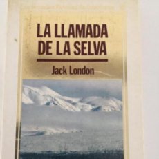 Libros antiguos: LA LLAMADA DE LA SELVA - JACK LONDON. Lote 150179322