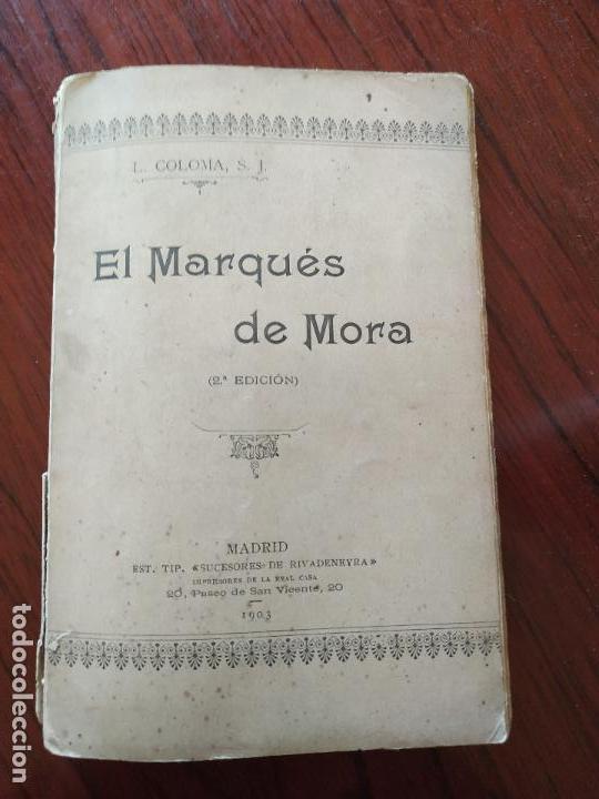 Libros antiguos: EL MARQUES DE MORA (1903) - 2&ordf; edici&oacute;n - L. Coloma, S. J. - Foto 1