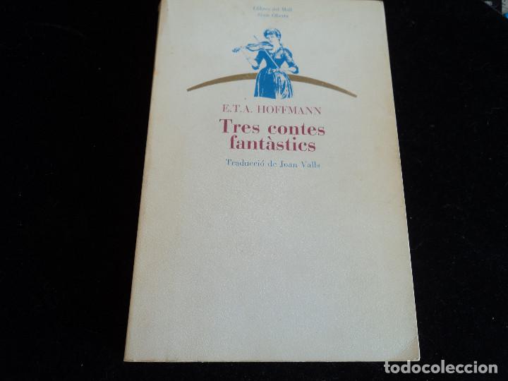 Libros antiguos: TRES CONTES FANTASTICS, E.T.A. HOFFMANN, 1982, 1&ordf; EDICIO, EN CATALA - Foto 1