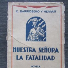 Libros antiguos: NUESTRA SEÑORA, LA FATALIDAD, BARRIOBERO Y HERRAN. EDITORIAL MUNDO LATINO. 1927