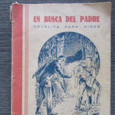 Libros antiguos: LECTURAS CATÓLICAS. Nº 502. EN BUSCA DEL PADRE. EDITORIAL PAX. 1936