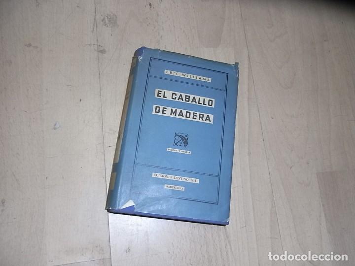 Libros antiguos: Eric Williams, El caballo de madera, Ed. Destino, Barcelona - Foto 1