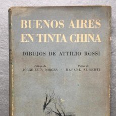 Libros antiguos: BUENOS AIRES EN TINTA CHINA - DIBUJOS DE ATTILIO ROSSI - BORGES RAFAEL ALBERTI
