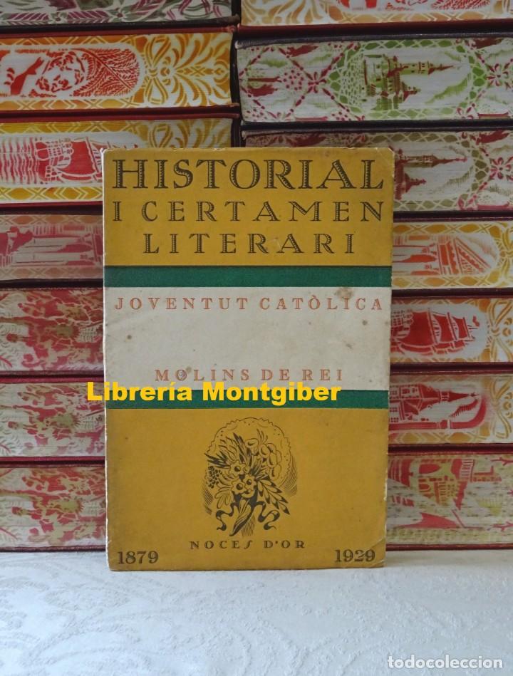 Old books: Historial i certamen literari de la Joventut Cat&ograve;lica de Molins de Rei .
