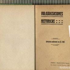 Libros antiguos: VULGARIZACIONES HISTÓRICAS / ARTÍCULOS PUBLICADOS EN EL PAIS / PRÓLOGO PÉREZ GALDÓS / 1910. Lote 154432562