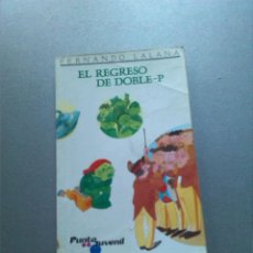 Libros antiguos: EL REGRESO DE DOBLE-P - FERNANDO LALANA (PUNTO JUVENIL Nº 12). Lote 154442574