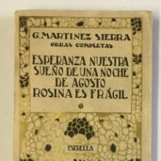 Libros antiguos: OBRAS COMPLETAS. ESPERANZA NUESTRA. SUEÑO DE UNA NOCHE DE AGOSTO... MARTÍNEZ SIERRA, G. . Lote 154917346
