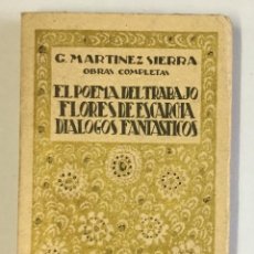 Libros antiguos: OBRAS COMPLETAS. EL POEMA DEL TRABAJO. FLORES DE ESCARCHA...- MARTÍNEZ SIERRA, G. 