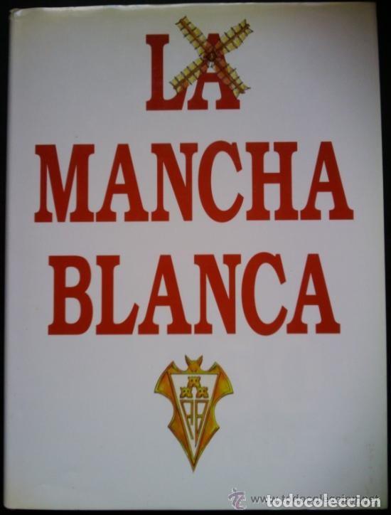 Old books: LIBRO DE FUTBOL LA MANCHA BLANCA - 50 A&Ntilde;OS DEL ALBACETE BALOMPIE - ANIVERSARIO