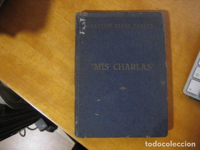 Libros antiguos: MIS CHARLAS - BRAVO OLALDE, Agust&iacute;n - Foto 1