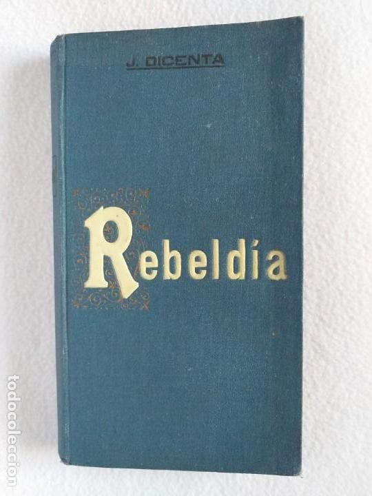 Libros antiguos: REBELD&Iacute;A, JOAQUIN DICENTA DOMENECH, 1910 - Foto 1