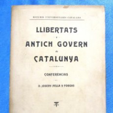 Libros antiguos: LLIBERTATS Y ANTICH GOVERN DE CATALUNYA. CONFERENCIES DE JOSEPH PELLA Y FORGAS, 1905.. Lote 159369498