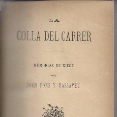 Libros antiguos: LA COLLA DEL CARRER. MEMORIAS DE XICOT / JOAN PONS MASSAVEU. BCN : IMP. LA RENAIXENSA, 1887.18X12CM.. Lote 160020554