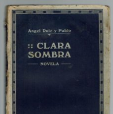 Libros antiguos: CLARA SOMBRA, POR ÁNGEL RUÍZ Y PABLO. AÑO 1915. (MENORCA.11.7)