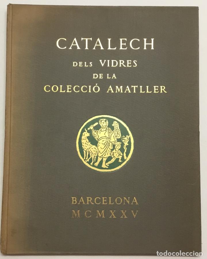 Libros antiguos: CAT&Agrave;LECH DELS VIDRES DE LA COLECCI&Oacute; AMATLLER. 1925. - Foto 1