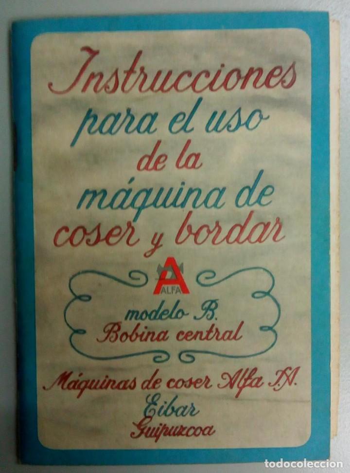 Libros antiguos: INSTRUCCIONES PARA EL USO DE LA MAQUINA DE COSER Y BORDAR.MAQUINAS DE COSER.1956. ALFA S.A.L11422