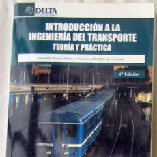 Libros antiguos: INTRODUCCIÓN A LA INGENIERIA DEL TRANSPORTE - TEORÍA Y PRACTICA - ED. DELTA 2011 - VER INDICE