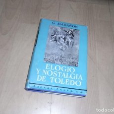 Libros antiguos: GREGORIO MARAÑON, ELOGIO Y NOSTALGIA DE TOLEDO, ESPASA CALPE, MADRID,1966