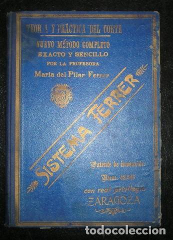 Libros antiguos: Mar&iacute;a del Pilar Ferrer: Teor&iacute;a y pr&aacute;ctica del corte. 1913 - Foto 1