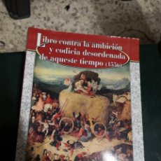Libros antiguos: LIBRO CONTRA LA AMBICION Y LA CODICIA DESORDENADA DE AQUESTE TIEMPO (1556), BERNARDINO DE RIBEROL, . Lote 167183312