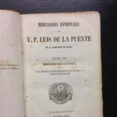 Libros antiguos: MEDITADIONES ESPIRITUALES DEL P. LUIS DE LA PUENTE, MEDITACIONES DE LA VIA UNITIVA, 1856 (TOMO III)