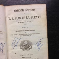 Libros antiguos: MEDITACIONES ESPIRITUALES DEL V.P. LUIS DE LA PUENTE, MEDITACIONES DE LA VIA ILUMITIVA, 1856 TOMO II