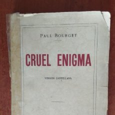 Libros antiguos: CRUEL ENIGMA PAUL BOURGET.- 1923. Lote 167730476