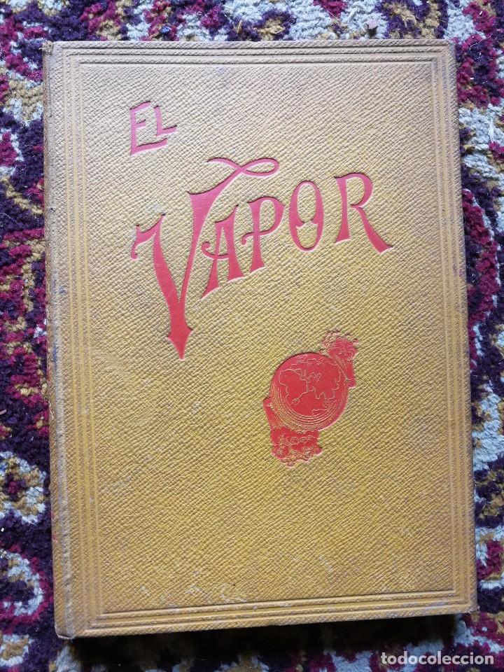 Old books: EL VAPOR, SU PRODUCCI&Oacute;N Y EMPLEO DESCRIPCI&Oacute;N DE LAS MANUFACTURAS DE BABCOCK & WILCOX LIMITED, 1914.