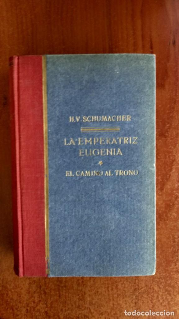 Libros antiguos: LA EMPERATRIZ EUGENIA.- SCUMACHER.- 1924 - Foto 1